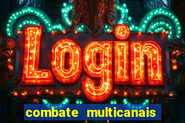 combate multicanais ao vivo